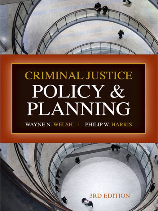 Title details for Criminal Justice Policy and Planning by Wayne N. Welsh - Available